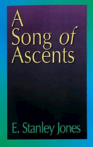 Kniha Song of Ascents, A E Stanley Jones