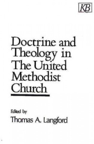 Könyv Doctrine and Theology in the United Methodist Church Thomas A. Langford