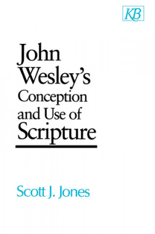 Libro John Wesley's Conception and Use of Scripture Scott J. Jones