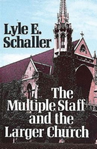 Carte Multiple Staff and the Larger Church Lyle E. Schaller