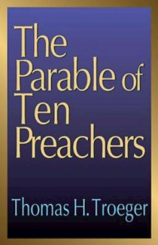 Könyv Parable of Ten Preachers Thomas H. Troeger