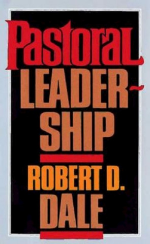 Könyv Pastoral Leadership Robert D. Dale