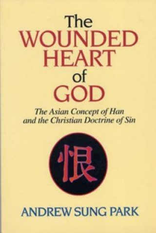 Könyv Wounded Heart of God Andrew Sung Park