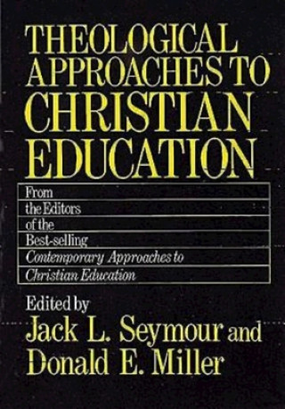 Könyv Theological Approaches to Christian Education Donald E. Miller