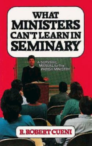 Kniha What Ministers Can't Learn in Seminary Robert R. Cueni