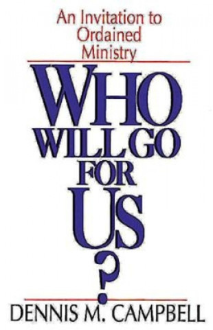 Carte Who Will Go for Us? Dennis M. Campbell