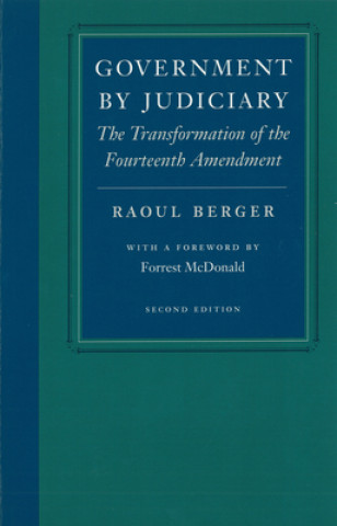 Kniha Government by Judiciary Raoul Berger
