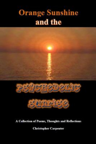 Kniha Orange Sunshine and the Psychedelic Sunrise Christopher Carpenter