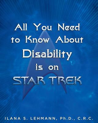 Knjiga All You Need to Know about Disability Is on Star Trek Ilana S Lehmann