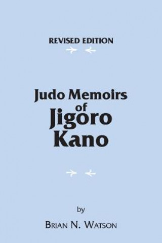 Carte Judo Memoirs of Jigoro Kano Brian N. Watson