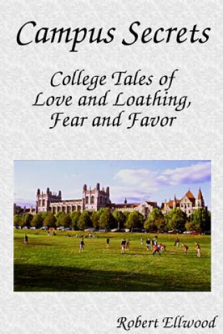 Książka Campus Secrets: College Tales of Love and Loathing, Fear and Favor Robert Ellwood