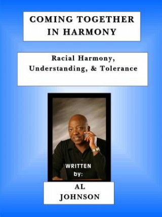 Livre Coming Together In Harmony - Racial Harmony, Understanding, and Tolerance Al Johnson