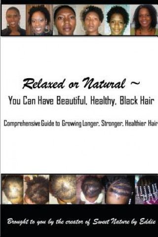 Kniha Relaxed or Natural ~ You Can Have Beautiful, Black, Healthy, Hair Eddie Lee