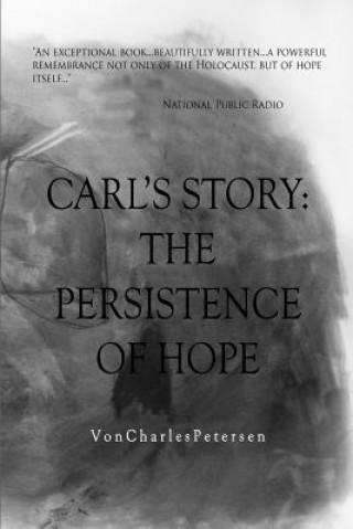 Knjiga Carl's Story; The Persistence of Hope Von Petersen