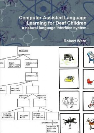 Książka Computer-Assisted Language Learning for Deaf Children: a Natural Language Interface System Robert Ward