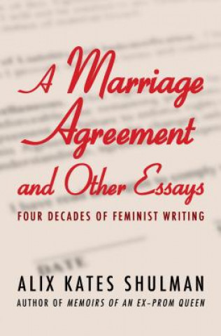 Kniha Marriage Agreement and Other Essays Alix Kates Shulman