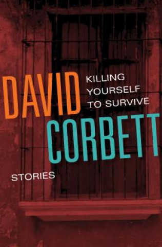 Carte Killing Yourself to Survive David Corbett