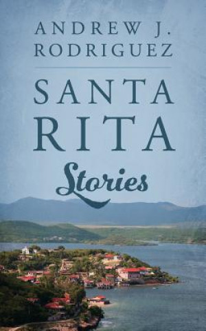 Könyv Santa Rita Stories Andrew J Rodriguez
