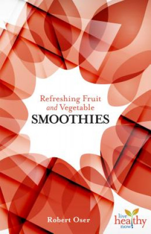 Kniha Refreshing Fruit and Vegetable Smoothies ROBERT OSER