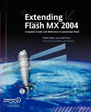 Knjiga Extending Flash MX 2004: Complete Guide and Reference to JavaScript Flash Keith Peters