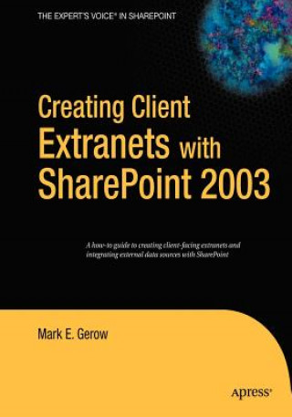 Kniha Creating Client Extranets with Sharepoint 2003 Mark Gerow