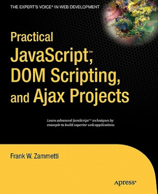 Könyv Practical Javascript, DOM Scripting, and Ajax Projects Frank Zammetti