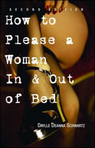Kniha How to Please a Woman in and Out of Bed Daylle Deanna Schwartz