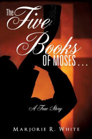 Kniha Five Books of Moses . . . Marjorie A White