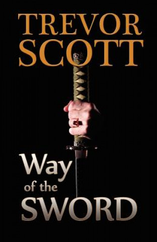 Könyv Way of the Sword Trevor Scott