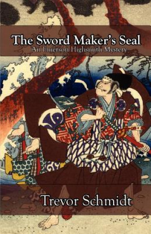 Könyv Sword Maker's Seal Trevor Schmidt