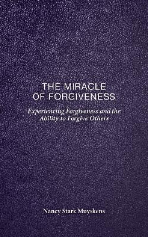 Könyv Miracle of Forgiveness Nancy Stark Muyskens