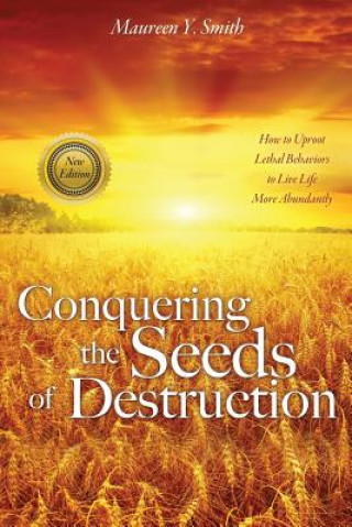 Knjiga Conquering the Seeds of Destruction Maureen Y Smith