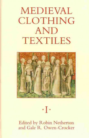 Knjiga Medieval Clothing and Textiles: volumes 1-3 [set] Robin Netherton