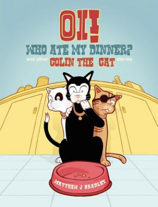 Book Oi! Who Ate my Dinner? and other Colin the Cat Stories Matthew J Bradley