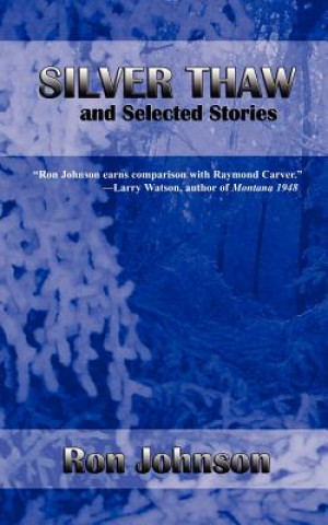 Könyv Silver Thaw and Selected Stories Ron Johnson