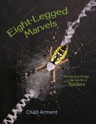 Kniha Eight-Legged Marvels Chad Arment