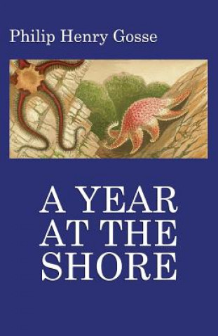 Kniha Gosse's a Year at the Shore Philip Henry Gosse