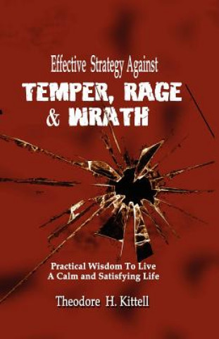 Book Effective Strategy Against Temper, Rage, & Wrath Theodore H Kittell