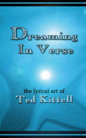 Könyv Dreaming in Verse Ted Kittell
