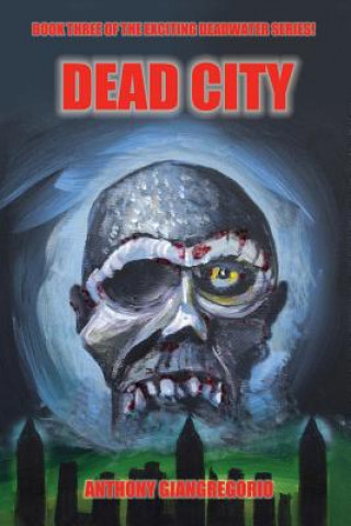 Carte Deadcity (Deadwater Series Anthony Giangregorio
