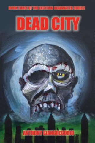 Książka Deadcity (Deadwater Series Anthony Giangregorio