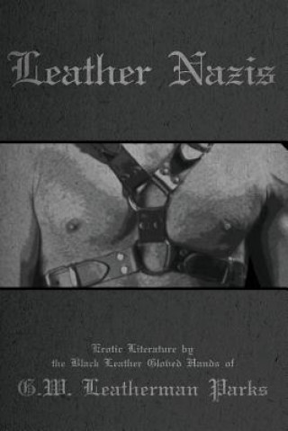 Könyv Leather Nazies G.W. Leatherman Parks