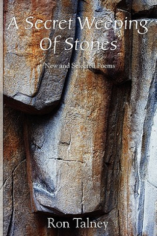 Book Secret Weeping of Stones - New and Selected Poems Ron Talney