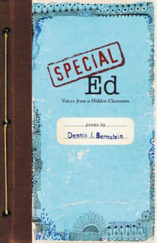 Carte Special Ed: Voices from a Hidden Classroom Dennis Bernstein