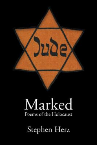 Knjiga Marked: Poems of the Holocaust Stephen Herz