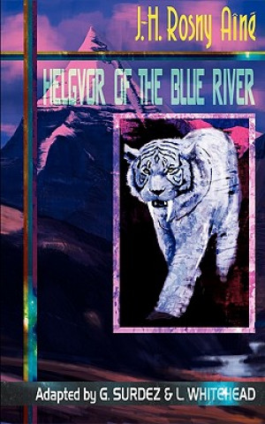 Könyv Helgvor of the Blue River J.-H. Rosny Aine
