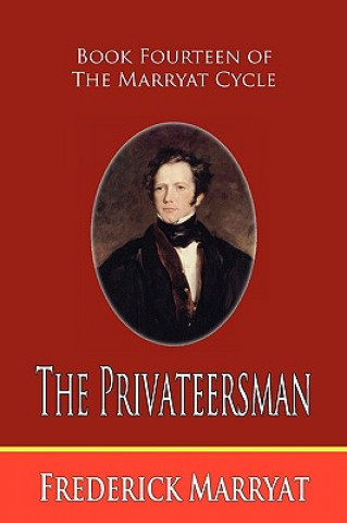 Kniha Privateersman (Book Fourteen of the Marryat Cycle) Captain Frederick Marryat