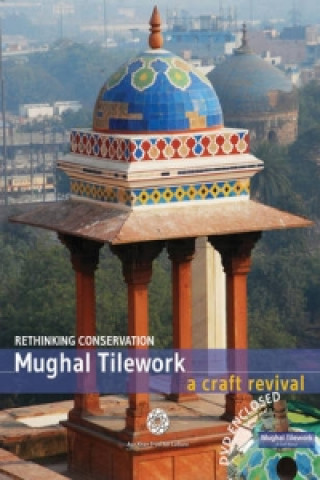 Kniha Mughal Tilework Aga Khan Trust for Culture