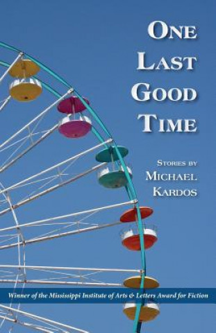 Könyv One Last Good Time Michael Kardos