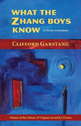 Könyv What the Zhang Boys Know Clifford Garstang